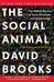 The Social Animal: The Hidden Sources of Love, Character, and Achievement (Paperback)