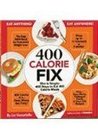400 Calorie Fix: Slim Is Simple: 400 Ways To Eat 400 Calorie Meals 400 Calorie Fix: Slim Is Simple: 400 Ways To Eat 400 Calorie Meals