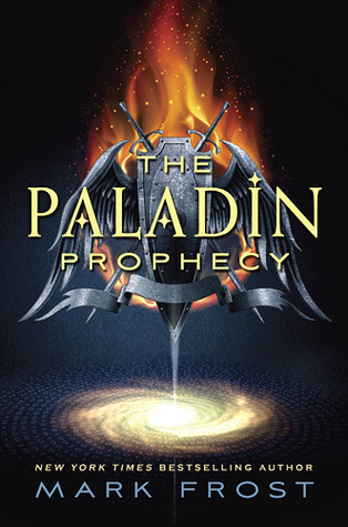 The Paladin Prophecy by Mark Frost The Paladin Prophecy by Mark Frost