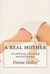 A Real Mother: Stumbling Th...