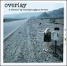Overlay by Marlayna Glynn Brown