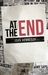 Self-published version: At the End: A Post-Apocalyptic Novel (The Road to Extinction, #1)
