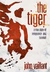 the tiger: a true story of vengeance and survival