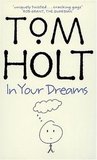 In Your Dreams by Tom Holt In Your Dreams by Tom Holt