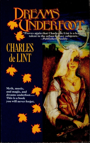 Dreams Underfoot by Charles de Lint Dreams Underfoot by Charles de Lint