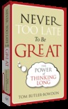 Never Too Late To Be Great Never Too Late To Be Great