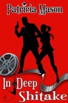 In Deep Shitake by Patricia Mason