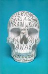 Everyone Loves a Good Train Wreck: Why We Can't Look Away