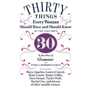 30 Things Every Woman Should Have and Should Know by the Time... by Pamela Redmond Satran 30 Things Every Woman Should Have and Should Know by the Time... by Pamela Redmond Satran