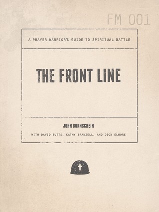 The Front Line: A Prayer Warrior's Guide to Spiritual Battle