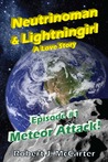 Neutrinoman and Lightningirl: A Love Story (Episode 1: Meteor Attack!)