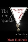 The Only Sparkle by Matt Hofferth