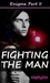 Fighting the Man (Enigma, #2)
