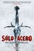 Sólo el acero