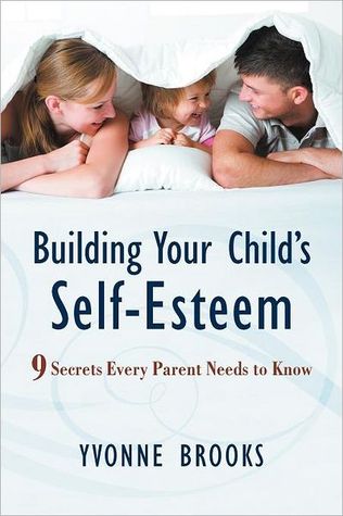 Building Your Child's Self-Esteem: 9 Secrets Every Parent Needs to Know 