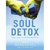 Soul Detox: Clean Living in a Contaminated World