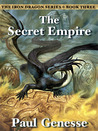 The Secret Empire (The Iron Dragon, #3) The Secret Empire (The Iron Dragon, #3)