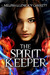 The Spirit Keeper (The Spirit Keeper, Book 1)