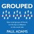 Grouped: How Small Groups o...