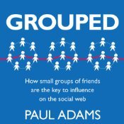 Grouped: How Small Groups of Friends Are the Key to Influence on the Social Web