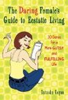 The Daring Female's Guide to Ecstatic Living  