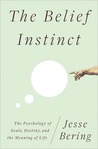The Belief Instinct by Jesse Bering The Belief Instinct by Jesse Bering