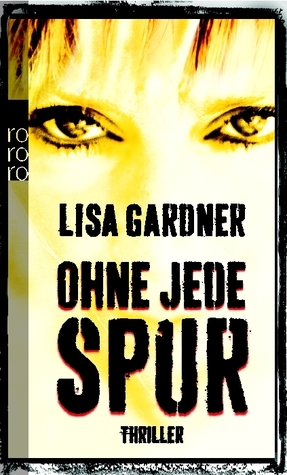 Ohne Jede Spur by Lisa Gardner