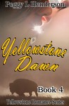 Yellowstone Dawn (Yellowstone Romance Series # 4)