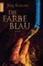 Die Farbe Blau by Jörg Kastner Die Farbe Blau by Jörg Kastner