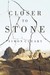 Closer to Stone by Simon Cleary Closer to Stone by Simon Cleary