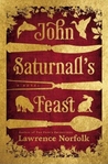 John Saturnall's Feast by Lawrence Norfolk John Saturnall's Feast by Lawrence Norfolk