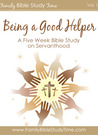Family Bible Study: Being a Good Helper