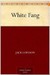 White Fang (Kindle Edition)