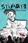 Full Frontal Stupidity by Barry Parham