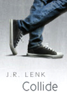 Collide by J.R. Lenk Collide by J.R. Lenk