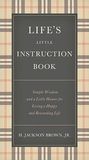Life's Little Instruction Book by H. Jackson Brown Jr. Life's Little Instruction Book by H. Jackson Brown Jr.