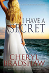 I Have a Secret by Cheryl Bradshaw