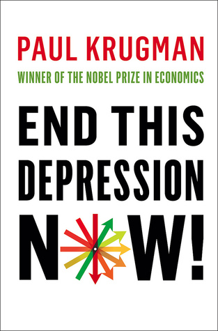 End This Depression Now! by Paul Krugman End This Depression Now! by Paul Krugman