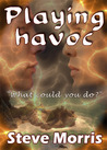 Playing Havoc by Steve  Morris