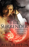 Till Surrender (Paranormal Security Council, #2)