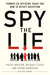 Spy the Lie: Three Former CIA Officers Reveal Their Secrets to Uncloaking Deception