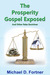 The Prosperity Gospel Exposed and Other False Doctrines by Michael D. Fortner The Prosperity Gospel Exposed and Other False Doctrines by Michael D. Fortner