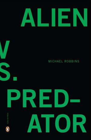 Alien vs. Predator by Michael Robbins Alien vs. Predator by Michael Robbins