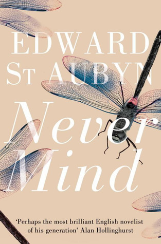 Never Mind (Patrick Melrose Novels #1)