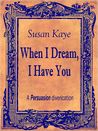 When I Dream, I Have You