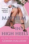 Mayhem in High Heels by Gemma Halliday Mayhem in High Heels by Gemma Halliday