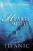 Hearts That Survive: A Novel of the Titanic (Kindle Edition)