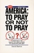 America, to Pray or Not to Pray?: A Statistical Look at What Hapened When Religious Principles Were Separated from Public Affairs