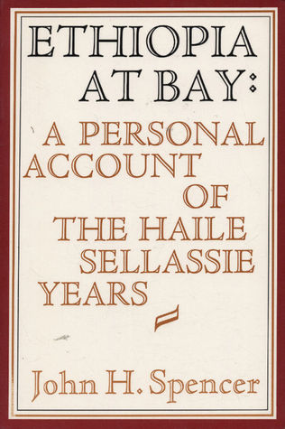 Ethiopia At Bay: A Personal Account Of The Haile Sellassie Years