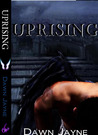 Uprising by Dawn Jayne